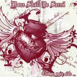 None Shall Be Saved : Choose Your Side...